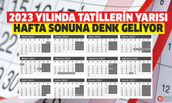 2023 yılında tatillerin yarısı hafta sonuna denk geliyor