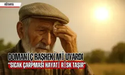 Domaniç Başhekimi Uyardı: “Sıcak Çarpması Hayati Risk Taşır”