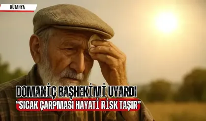 Domaniç Başhekimi Uyardı: “Sıcak Çarpması Hayati Risk Taşır”